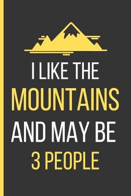 Book cover for I Like The Mountains And May Be 3 People