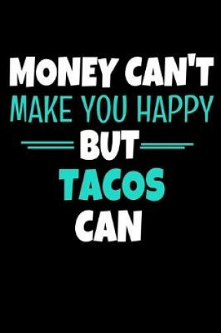 Cover of Money Cant Make Me Happy But Tacos Can