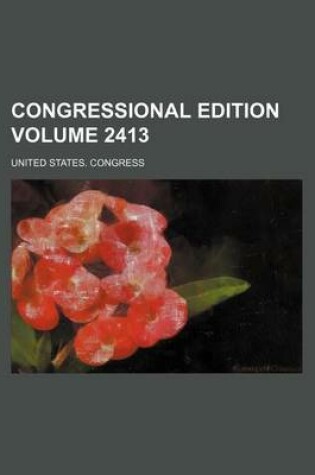 Cover of Congressional Edition Volume 2413