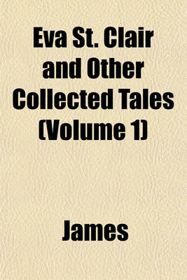 Book cover for Eva St. Clair and Other Collected Tales (Volume 1)