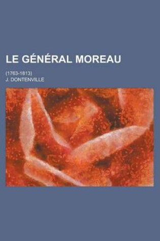 Cover of Le General Moreau; (1763-1813)