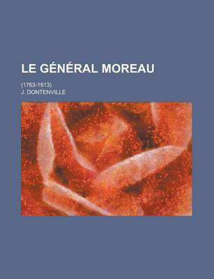 Book cover for Le General Moreau; (1763-1813)