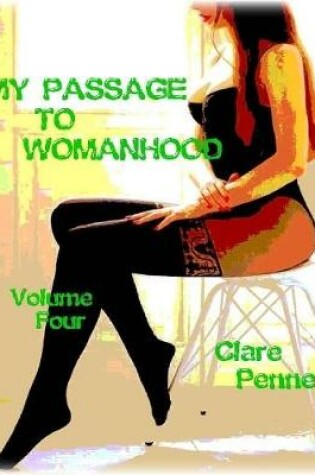 Cover of My Passage to Womanhood - Volume Four