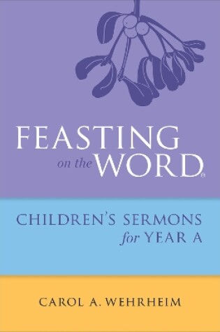 Cover of Feasting on the Word Childrens's Sermons for Year A