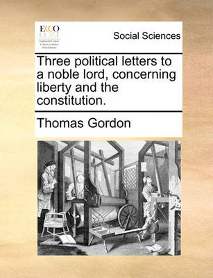 Book cover for Three Political Letters to a Noble Lord, Concerning Liberty and the Constitution.