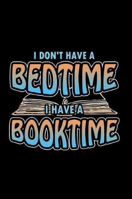 Book cover for I Don't Have A Bedtime I Have A Booktime