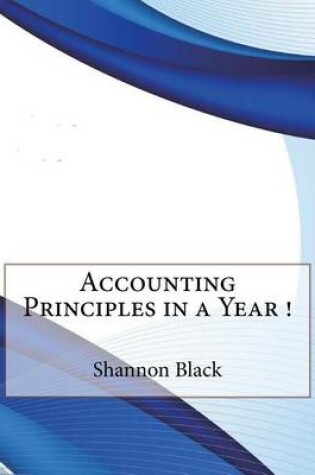 Cover of Accounting Principles in a Year !