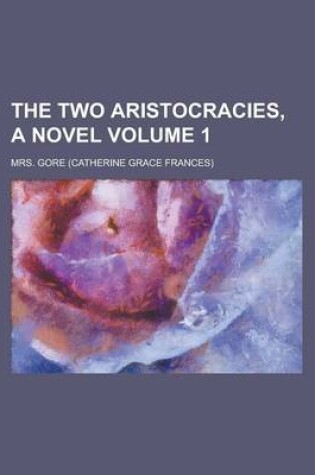 Cover of The Two Aristocracies, a Novel Volume 1