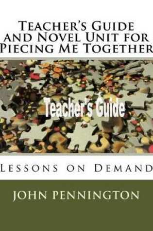 Cover of Teacher's Guide and Novel Unit for Piecing Me Together
