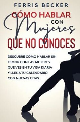 Cover of Como Hablar con Mujeres que no Conoces