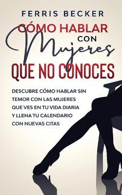 Book cover for Como Hablar con Mujeres que no Conoces