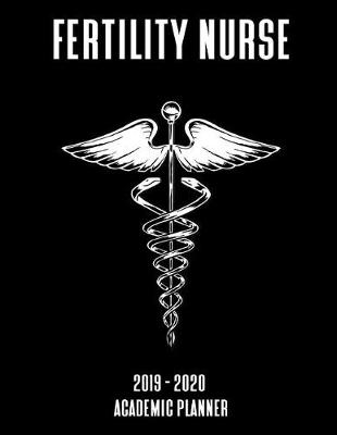 Book cover for Fertility Nurse 2019 - 2020 Academic Planner