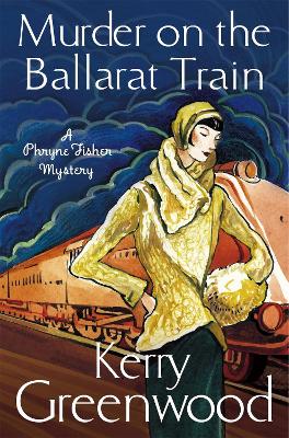 Book cover for Murder on the Ballarat Train: Miss Phryne Fisher Investigates