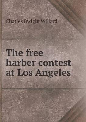 Book cover for The free harber contest at Los Angeles