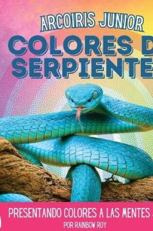 Cover of Arcoiris Junior, Colores de Serpientes