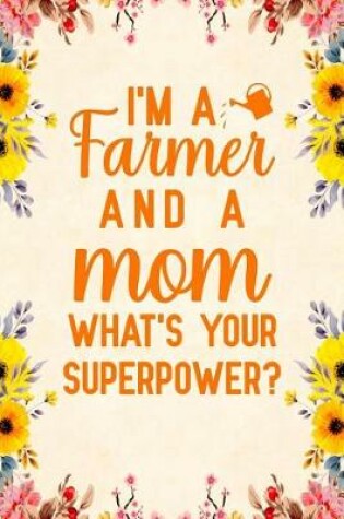 Cover of I'm A Farmer And A Mom What's Your Superpower