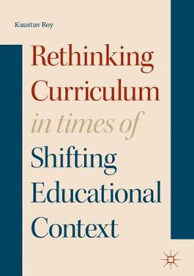 Book cover for Rethinking Curriculum in Times of Shifting Educational Context