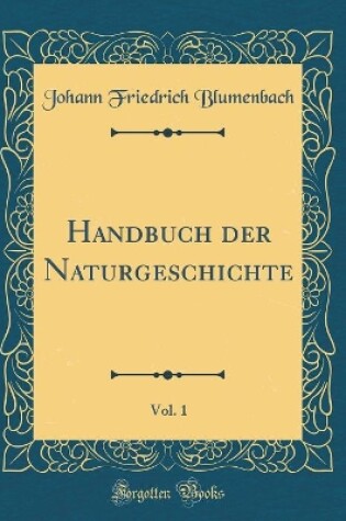 Cover of Handbuch Der Naturgeschichte, Vol. 1 (Classic Reprint)