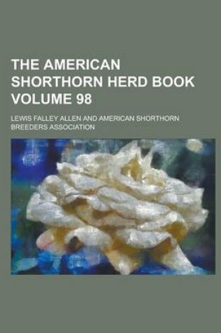 Cover of The American Shorthorn Herd Book Volume 98