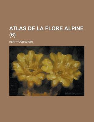 Book cover for Atlas de La Flore Alpine (6 )