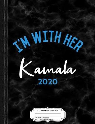 Book cover for I'm with Her Kamala Harris 2020 Composition Notebook