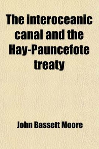 Cover of The Interoceanic Canal and the Hay-Pauncefote Treaty