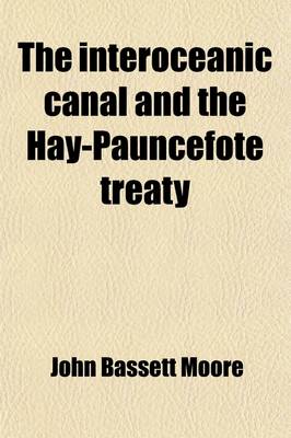 Book cover for The Interoceanic Canal and the Hay-Pauncefote Treaty