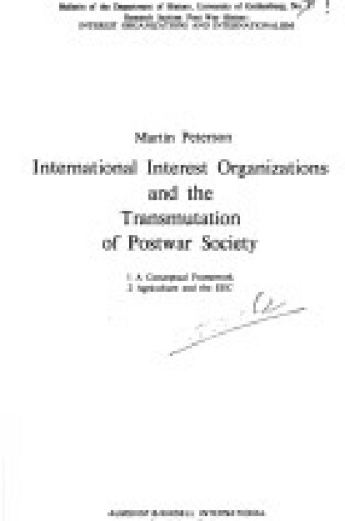 Cover of International Interest Organizations and the Transmutation of Postwar Society
