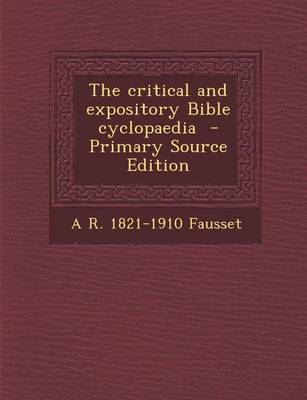 Book cover for The Critical and Expository Bible Cyclopaedia - Primary Source Edition