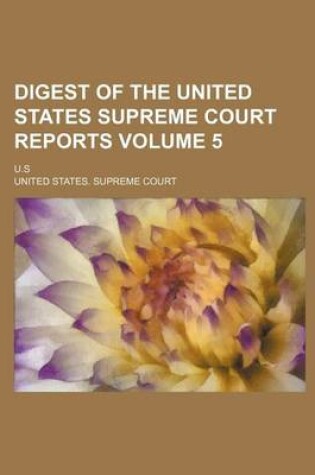 Cover of Digest of the United States Supreme Court Reports Volume 5; U.S