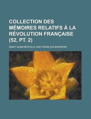 Book cover for Collection Des Memoires Relatifs a la Revolution Francaise (52, PT. 2)