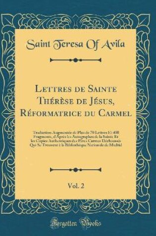 Cover of Lettres de Sainte Therese de Jesus, Reformatrice Du Carmel, Vol. 2