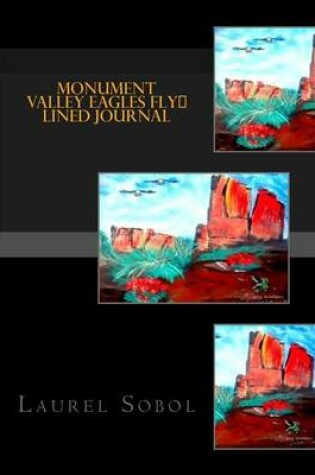 Cover of Monument Valley Eagles fly Lined Journal