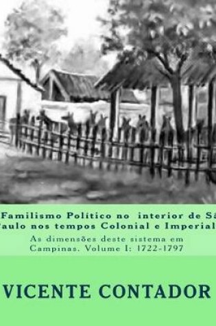 Cover of O Familismo Politico no interior de Sao Paulo nos tempos Colonial e Imperial