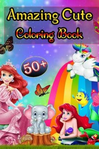 Cover of 50+ Amazing Cute Coloring Book