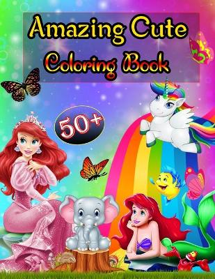 Book cover for 50+ Amazing Cute Coloring Book