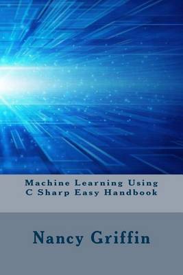 Book cover for Machine Learning Using C Sharp Easy Handbook