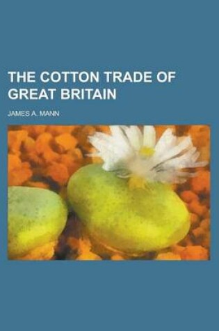 Cover of The Cotton Trade of Great Britain