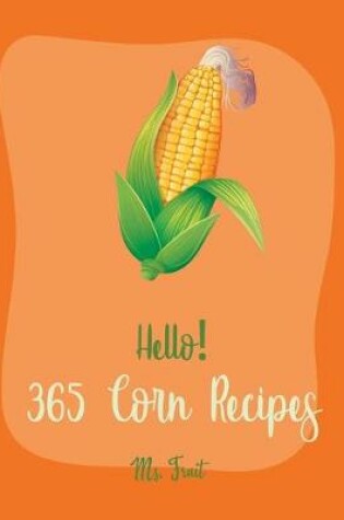 Cover of Hello! 365 Corn Recipes