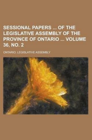 Cover of Sessional Papers of the Legislative Assembly of the Province of Ontario Volume 36, No. 2