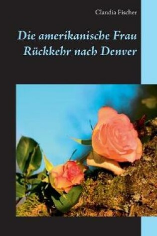 Cover of Die amerikanische Frau - Ruckkehr nach Denver