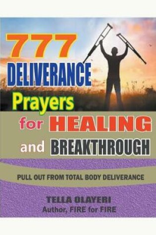 Cover of 777 Deliverance Prayers for Healing and Breakthrough