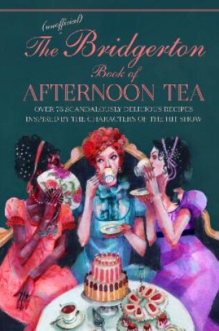 Cover of The Unofficial Bridgerton Book of Afternoon Tea