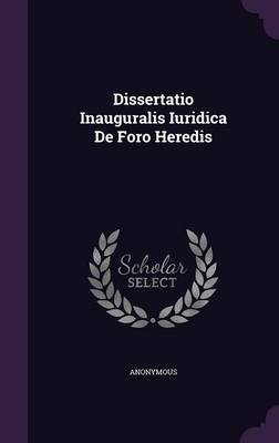 Book cover for Dissertatio Inauguralis Iuridica de Foro Heredis