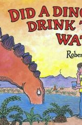 Cover of Did a Dinosaur Drink This Water?