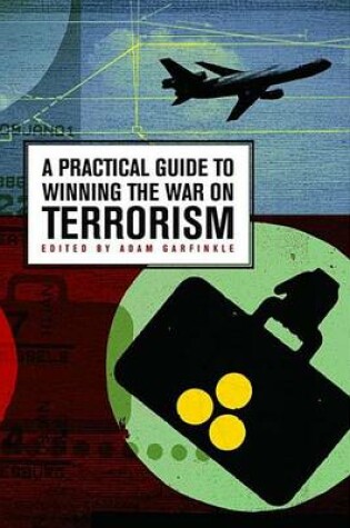 Cover of A Practical Guide to Winning the War on Terrorism