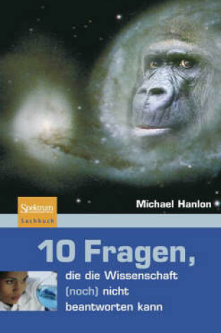 Cover of 10 Fragen, Die Die Wissenschaft (Noch) Nicht Beantworten Kann