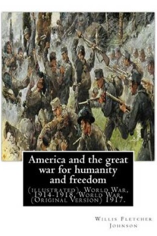 Cover of America and the great war for humanity and freedom, By