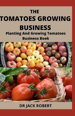 Book cover for The Tomatoes Growing Business