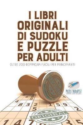 Book cover for I libri originali di Sudoku e puzzle per adulti oltre 200 rompicapi facili per principianti